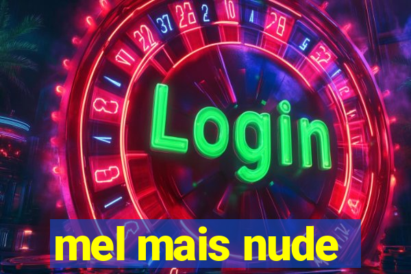 mel mais nude
